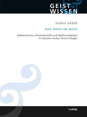 cover image of Das Buch im Buch. Selbstreferenz--Intertextualität und Mythenadaption in Cornelia Funkes Tinten-Trilogie